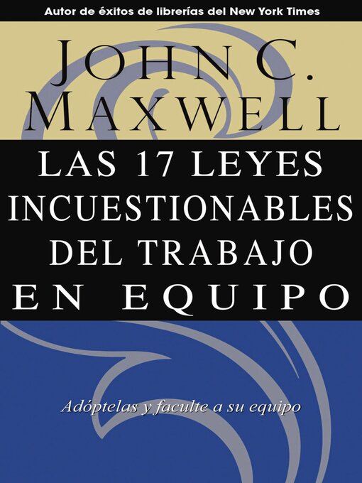 Title details for Las 17 Leyes Incuestionables del trabajo en equipo by John C. Maxwell - Available